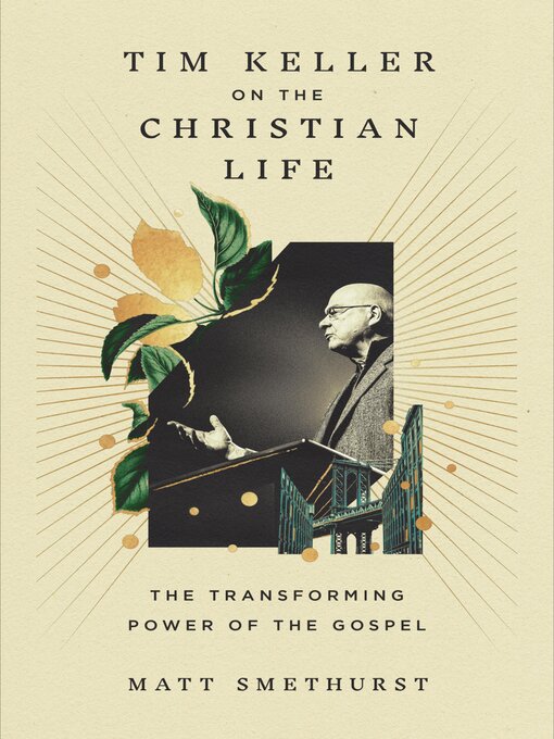 Title details for Tim Keller on the Christian Life by Matt Smethurst - Available
